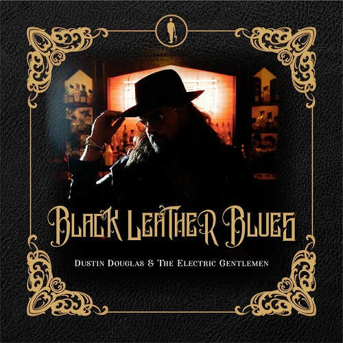 Dustin Douglas & the Electric Gentlemen - Black Leather Blues 2023