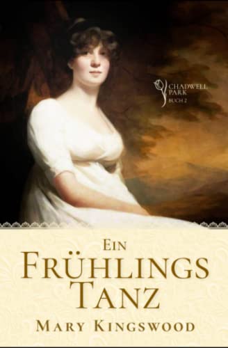 Mary Kingswood  -  Ein Fr&uuml;hlingstanz (Chadwell Park 2)