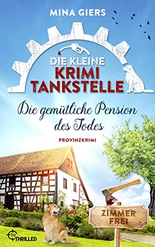 Mina Giers  -  Die kleine Krimi - Tankstelle  -  Die gem&uuml;tTodes: Provinzkrimi (Taissa und die Provinz - Morde 3)