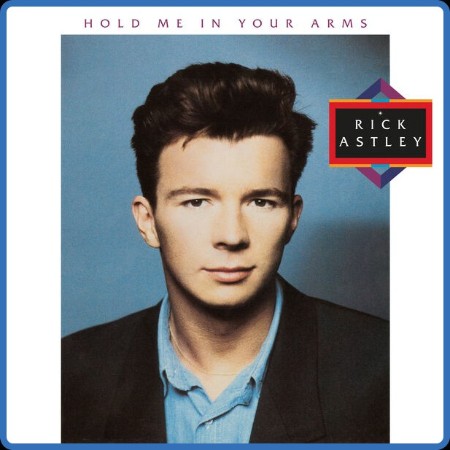 Rick Astley - Hold Me in Your Arms  (2023 Remaster) (1988)