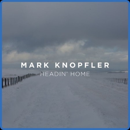 Mark Knopfler - Headin' Home (2023) [16Bit-44 1kHz] FLAC