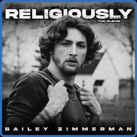 Bailey Zimmerman - Religiously  The Album  (2023)