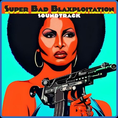 Various Artists - Super Bad Blaxploitation Soundtrack (2023) [16Bit-44 1kHz] FLAC