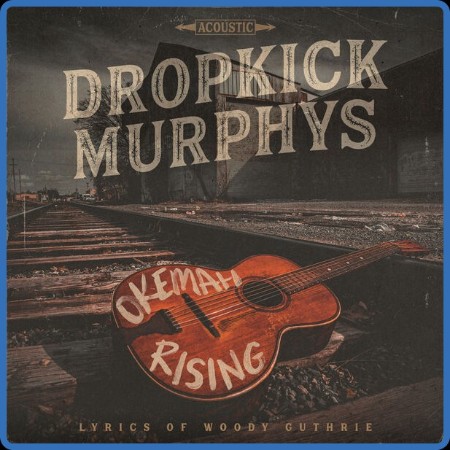 Dropkick Murphys - Okemah Rising (2023)