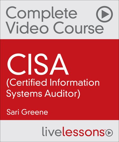 LiveLessons – CISA (Certified Information Systems Auditor)