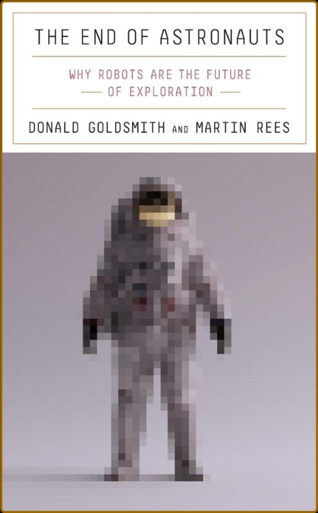 The End of Astronauts: Why Robots Are the Future of Exploration 83877eddd7822fa8294e66900027d8cc