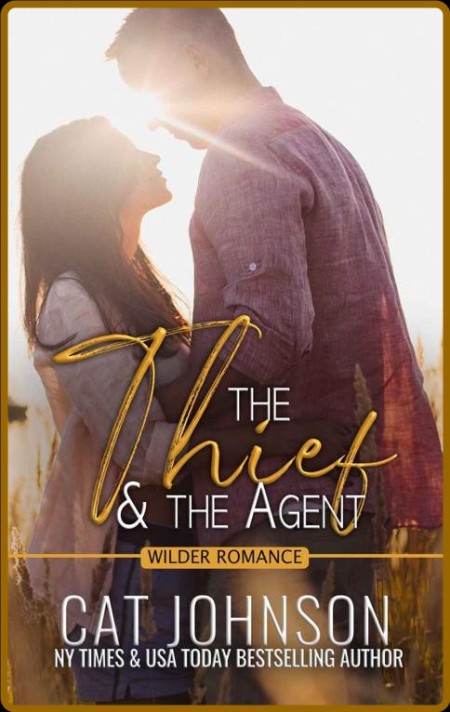 The Thief and the Agent: A Small Town Opposites Attract Romance (Wilder Brothers)