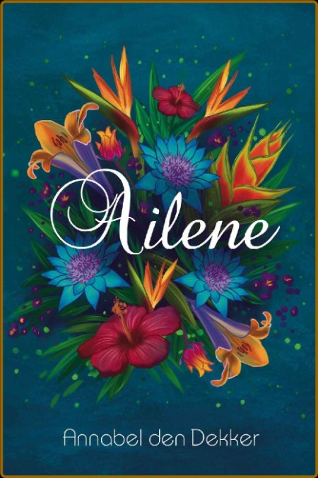 Ailene by Annabel den Dekker