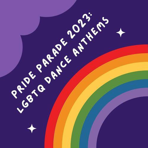 Pride Parade 2023 LGBTQ Dance Anthems (2023)