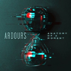 Ardours - Anatomy Of A Moment (2022)