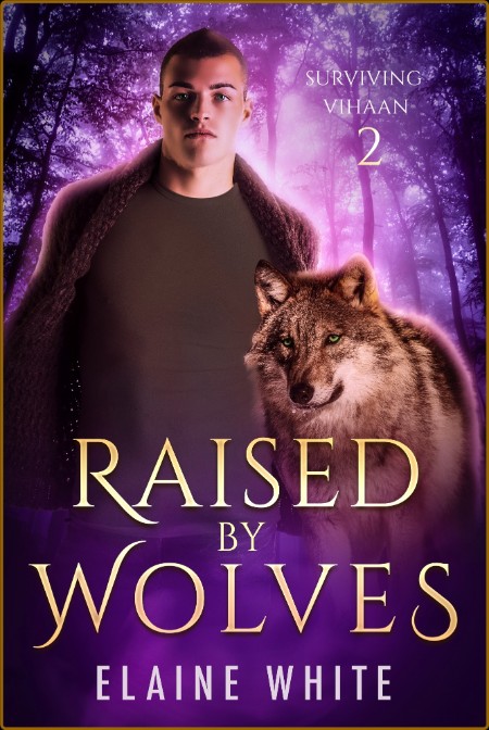 Raised by Wolves (Surviving Vihaan Book 2) 6a71c9e23239173156b9e0c0547bf71d