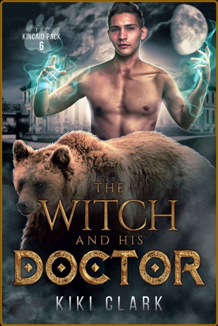 The Witch and His Doctor (Kincaid Pack Book 6) Cf52a00480a1bb807d31e455872f852d