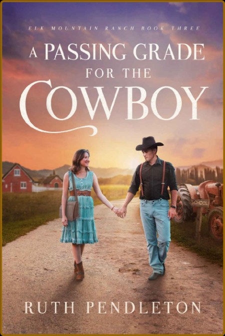 A Passing Grade for the Cowboy: Elk Mountain Ranch Book Three