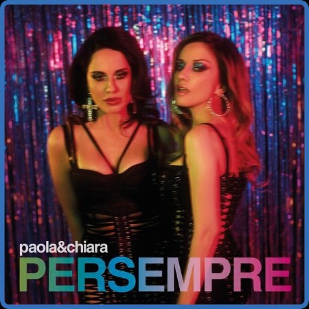 Paola & Chiara - Per Sempre (2023 Pop)