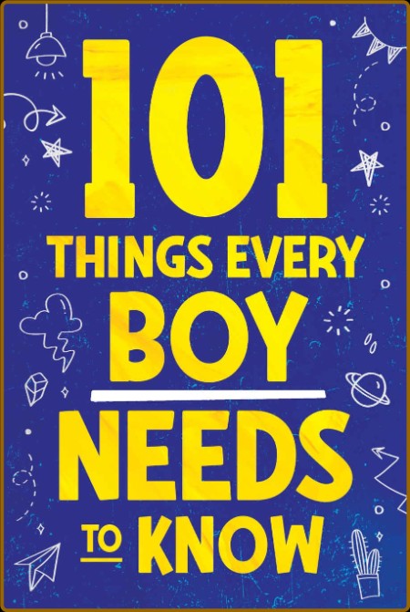 101 Things Every Boy Needs To Know: Important Life Advice for Teenage Boys! 7cc60aeee15f5f9b37ce57b92b550caa