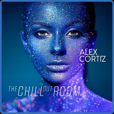 Alex Cortiz - 2023 - The Chill Out Room (FLAC)