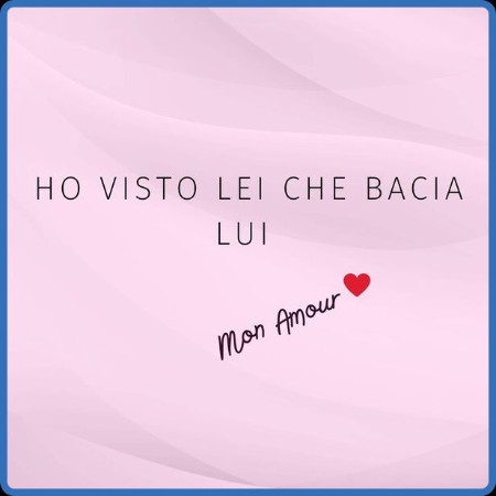 V A  - Ho visto lei che bacia lui - Mon Amour (2023 Pop)