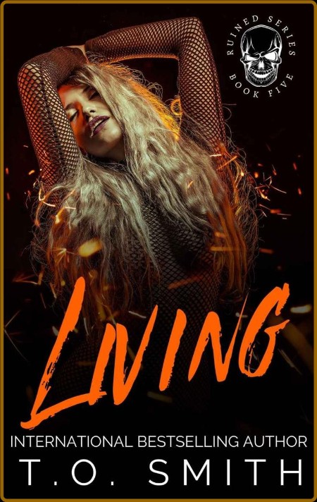 Living: MC Why Choose Romance (Ruined (MC Romance) Series Book 5)