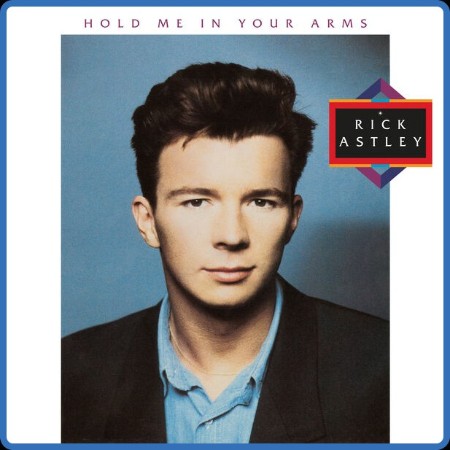 Rick Astley - Hold Me in Your Arms (2023 Remaster) (1988 Pop) [Flac 24-96]