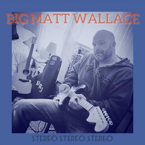 Big Matt Wallace - Stereo Stereo Stereo 2023 (lossless + mp3)