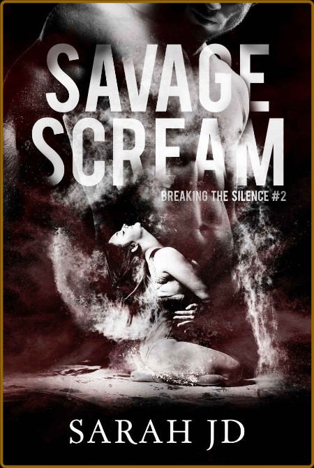 Savage Scream (Breaking the Silence Book 2)