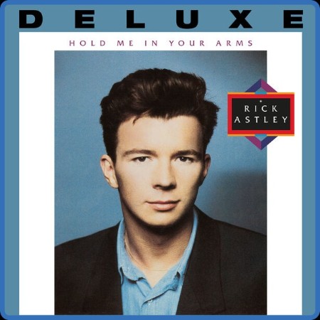 Rick Astley - Hold Me in Your Arms (Deluxe Edition Remaster) (2023) FLAC