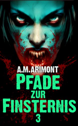 A.M. Arimont  -  Pfade zu Finsternis 3: Horrorstorys