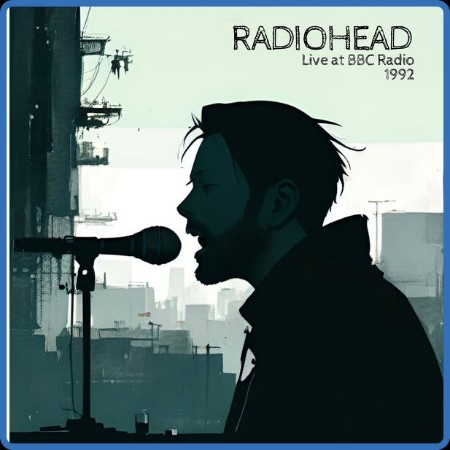 Radiohead - RADIOHEAD - LIVE AT BBC RADIO 1992 (2023) FLAC