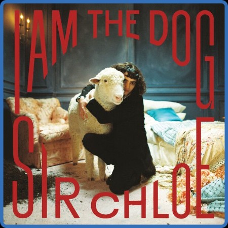 Sir Chloe - I Am The Dog (2023)