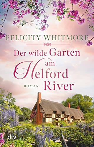 Whitmore, Felicity  -  Der wilde Garten am Helford River