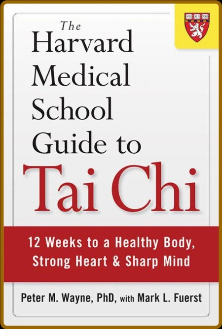 The Harvard Medical School Guide to Tai Chi 2eac70e35c60fe219fc2ebbd9ce45c2b