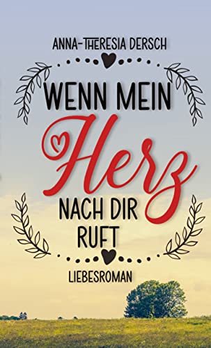 Anna - Theresia Dersch  -  Wenn mein Herz nach dir ruft