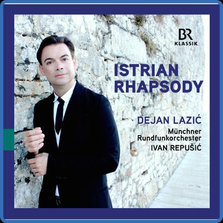 Muenchner Rundfunkorchester - Istrian Rhapsody - Dejan Lazić (2023)