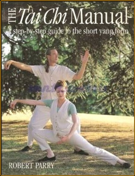 The Tai Chi Manual: A Step-by-step Guide to the Short Yang Form