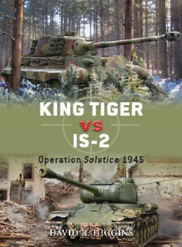 King Tiger vs IS-2: Operation Solstice 1945 (Osprey Duel 37)