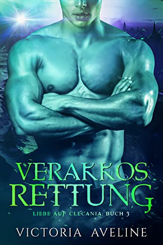 Victoria Aveline  -  Verakkos Rettung: Liebe auf Clecania: Buch 3