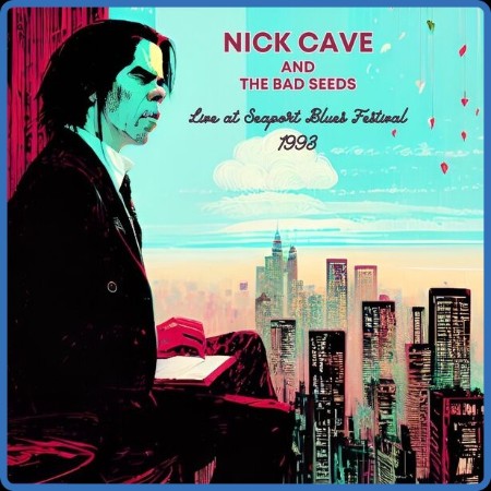 Nick Cave & The Bad Seeds - Live at Seaport Blues Festival 1993 (2023) FLAC