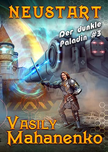 Vasily Mahanenko - Der dunkle Paladin 3 - Neustart Vasily Mahanenko - Der dunkle Paladin 3 - Neustart