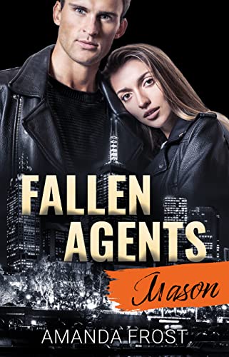 Amanda Frost  -  Fallen Agents  -  Mason (Teil 4): Liebesroman
