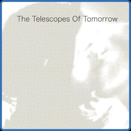 The Telescopes - Of Tomorrow (2023)