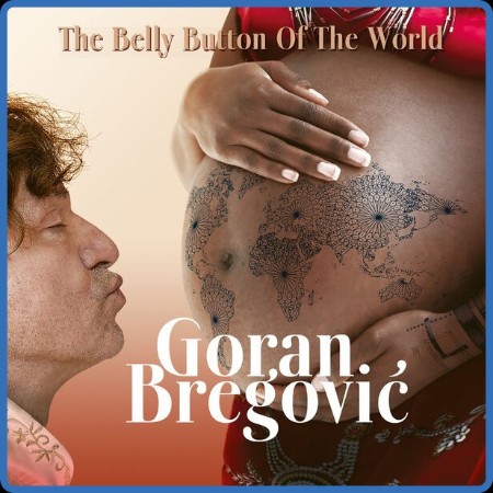 Goran Bregović - The Belly Button Of The World (2023)