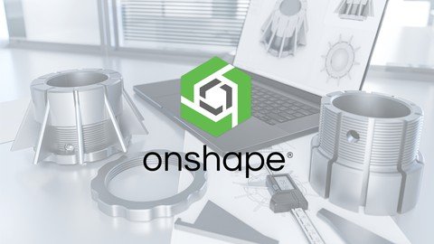 The Complete Course Of Onshape Cad 2023 From Zero To Hero!
