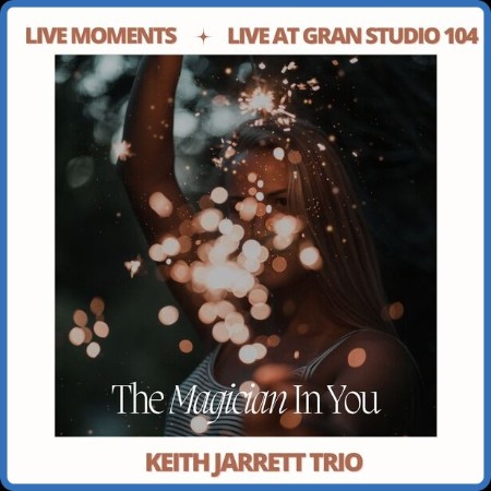 Keith Jarrett - Live Moments (Live At Gran Studio 104) - The Magician In You (2023...