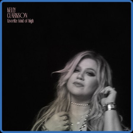 Kelly Clarkson - favorite kind of high (2023)