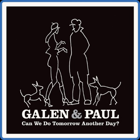 Galen & Paul - Can We Do Tomorrow Another Day (2023)