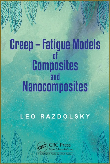 Creep: Fatigue Models of Composites and Nanocomposites
