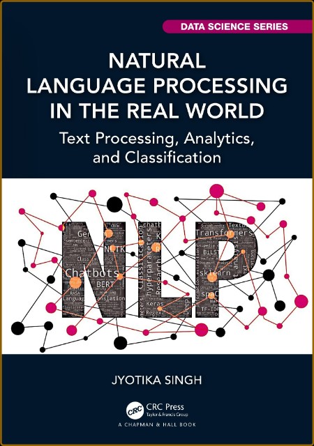 Natural Language Processing in the Real World: Text Processing, Analytics, and Cla...