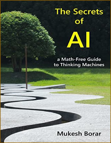 The Secrets of AI: a Math-Free Guide to Thinking Machines