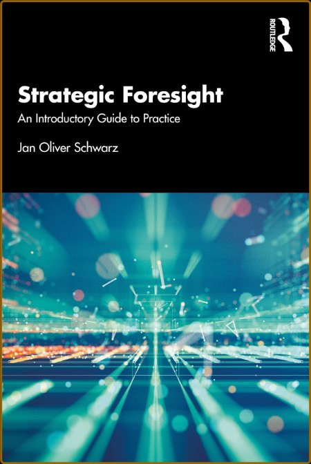 Strategic Foresight An Introductory Guide To Practice