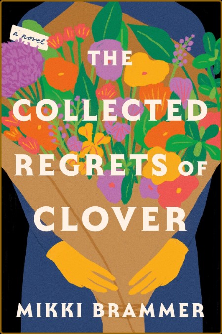 The Collected Regrets of Clover: A Novel